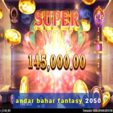 andar bahar fantasy 2050